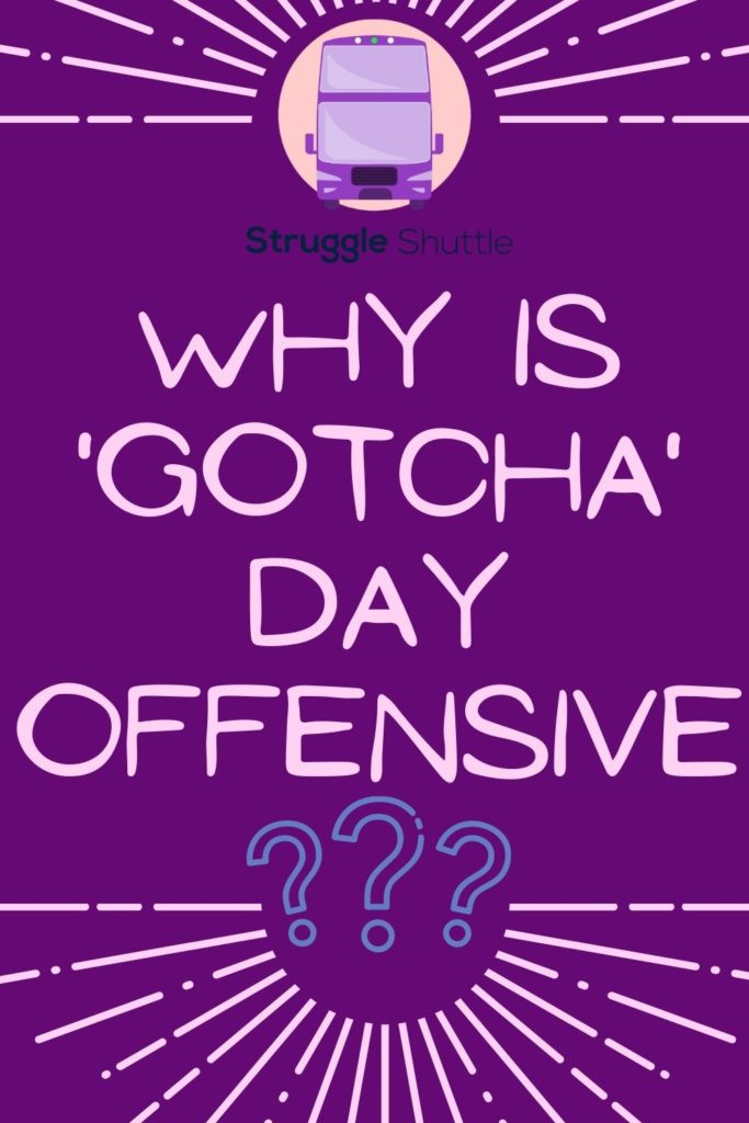 why is gotcha day offensive