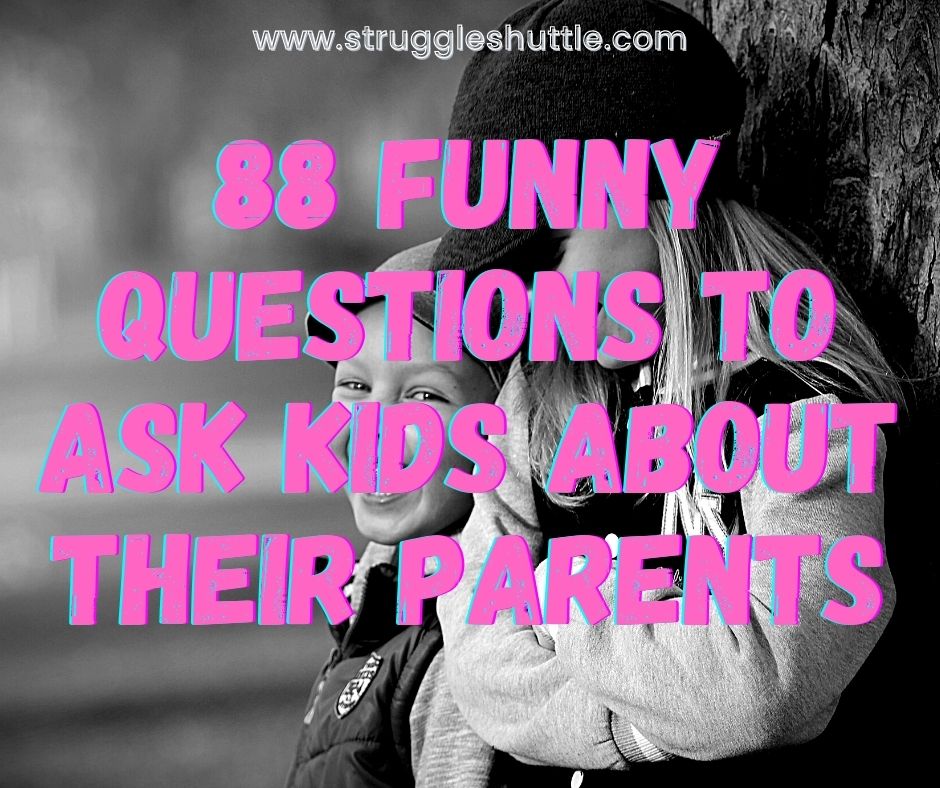 88 Funny Questions to Ask Kids About Their Parents - Struggle Shuttle
